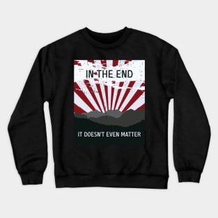 The End - It doesn’t matter Crewneck Sweatshirt